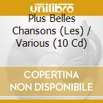 Plus Belles Chansons (Les) / Various (10 Cd) cd