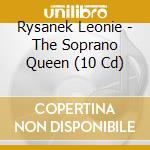 Rysanek Leonie - The Soprano Queen (10 Cd) cd musicale di Rysanek Leonie