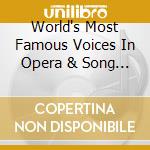 World's Most Famous Voices In Opera & Song (The) (10 Cd) cd musicale di Documents