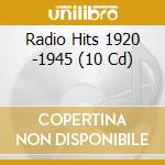 Radio Hits 1920 -1945 (10 Cd) cd musicale di Documents