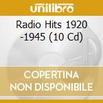 Radio Hits 1920 -1945 (10 Cd) cd