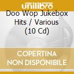 Doo Wop Jukebox Hits / Various (10 Cd) cd