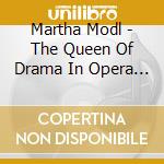 Martha Modl - The Queen Of Drama In Opera (cd Box) cd musicale di Martha Modl
