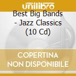 Best Big Bands - Jazz Classics (10 Cd)