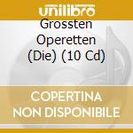 Grossten Operetten (Die) (10 Cd) cd