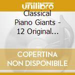 Classical Piano Giants - 12 Original Albums (10 Cd) cd musicale di Classical Piano Giants