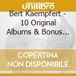 Bert Kaempfert - 10 Original Albums & Bonus Tracks (10 Cd) cd musicale di Kaempfert Bert