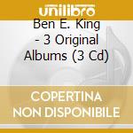 Ben E. King - 3 Original Albums (3 Cd) cd
