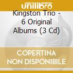 Kingston Trio - 6 Original Albums (3 Cd)