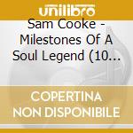 Sam Cooke - Milestones Of A Soul Legend (10 Cd) cd musicale di Sam Cooke