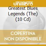 Greatest Blues Legends (The) (10 Cd) cd
