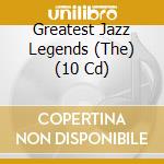 Greatest Jazz Legends (The) (10 Cd)