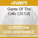 Giants Of The Cello (10 Cd) cd musicale di Documents