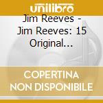 Jim Reeves - Jim Reeves: 15 Original Albums (10 Cd) cd