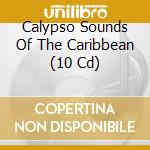 Calypso Sounds Of The Caribbean (10 Cd) cd musicale di Documents