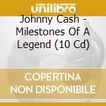Johnny Cash - Milestones Of A Legend (10 Cd) cd