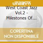 West Coast Jazz Vol.2 - Milestones Of Legends (10 Cd) cd