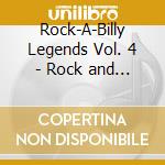 Rock-A-Billy Legends Vol. 4 - Rock and Roll & Hillbilly (10 Cd) cd musicale di Rock