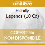 Hillbilly Legends (10 Cd) cd musicale di Various Artists