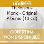 Thelonious Monk - Original Albums (10 Cd) cd musicale di Thelonious Monk