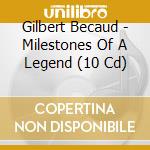 Gilbert Becaud - Milestones Of A Legend (10 Cd) cd musicale di Gilbert Becaud