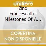 Zino Francescatti - Milestones Of A Legend (10 Cd) cd musicale di Zino Francescatti