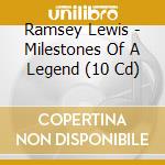 Ramsey Lewis - Milestones Of A Legend (10 Cd) cd