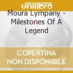 Moura Lympany - Milestones Of A Legend cd musicale di Moura Lympany