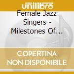 Female Jazz Singers - Milestones Of Jazz Legends (10 Cd) cd