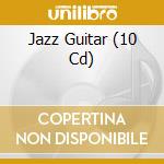 Jazz Guitar (10 Cd) cd musicale di Membran