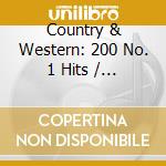 Country & Western: 200 No. 1 Hits / Various (10 Cd) cd musicale di Country & Western
