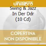 Swing & Jazz In Der Ddr (10 Cd) cd musicale