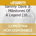 Sammy Davis Jr. - Milestones Of A Legend (10 Cd) cd musicale di Sammy Davis Jr.