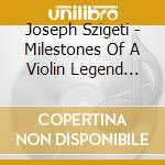 Joseph Szigeti - Milestones Of A Violin Legend (10 Cd) cd