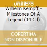 Wilhelm Kempff - Milestones Of A Legend (14 Cd) cd