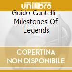 Guido Cantelli - Milestones Of Legends cd musicale di Guido Cantelli