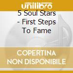 5 Soul Stars - First Steps To Fame cd