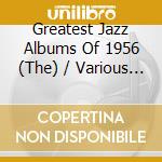 Greatest Jazz Albums Of 1956 (The) / Various (10 Cd) cd musicale di Coltrane And Many More