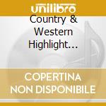 Country & Western Highlight 1947-56 (10 Cd) cd musicale di Documents