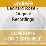 Leonard Rose - Original Recordings cd musicale di Leonard Rose