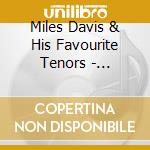 Miles Davis & His Favourite Tenors - Milestones Of A Jazz Legend (10 Cd) cd musicale di Davis Miles & His Favourite Tenors