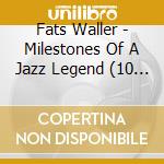 Fats Waller - Milestones Of A Jazz Legend (10 Cd) cd