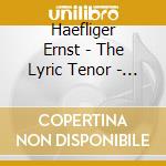 Haefliger Ernst - The Lyric Tenor - Milestones Of A Legend - Box 10Cd cd