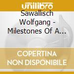 Sawallisch Wolfgang - Milestones Of A Legendary Conductor - Box 10Cd cd musicale