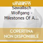 Sawallisch Wolfgang - Milestones Of A Legendary Conductor - Box 10Cd cd