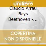 Claudio Arrau Plays Beethoven - Milestones Of A Piano Legend cd