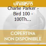 Charlie Parker - Bird 100 - 100Th Anniversary - Original Albums (10 Cd) cd
