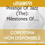 Prestige Of Jazz (The): Milestones Of Legends / Various (10 Cd) cd