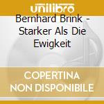 Bernhard Brink - Starker Als Die Ewigkeit cd