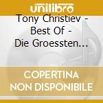 Tony Christiev - Best Of - Die Groessten Hit (2 Cd) cd musicale di Tony Christiev